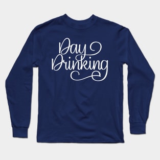 Day Drinking Long Sleeve T-Shirt